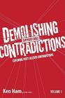 Demolishing Supposed Bible Contradictions, Volume 1: Exploring Forty Alleged Contradictions By Ken Ham (Editor) Cover Image
