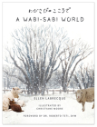 A Wabi-Sabi World By Ellen Labrecque, Christiane Moore (Illustrator), Roberto Teti DVM (Foreword by) Cover Image