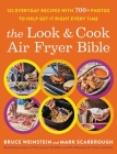 The Look and Cook Air Fryer Bible: 125 Everyday Recipes with 700+ Photos to Help Get It Right Every Time Cover Image