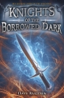 Knights of the Borrowed Dark Cover Image
