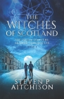 The Witches of Scotland: The Dream Dancers: Akashic Chronicles Book 3 By Steven P. Aitchison Cover Image