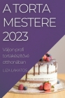 A Torta Mestere 2023: Váljon profi tortakészítővé otthonában Cover Image