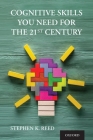 Cognitive Skills You Need for the 21st Century By Stephen K. Reed Cover Image