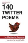140 Twitter Poems (Bilanguaging Edition) By Christopher Carmona, Gerald Padilla (Translator) Cover Image