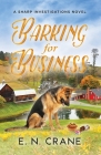 Barking for Business: A Raunchy Small Town Mystery By E. N. Crane, A. O. Neal (Editor) Cover Image