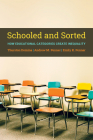 Schooled and Sorted: How Educational Categories Create Inequality: How Educational Categories Create Inequality By Thurston Domina, Andrew M. Penner, Emily K. Penner Cover Image