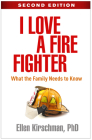 I Love a Fire Fighter, Second Edition: What the Family Needs to Know By Ellen Kirschman, PhD Cover Image