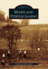 Maryland Steeplechasing (Images of America) By Christianna McCausland Cover Image