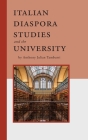 Italian Diaspora Studies and the University By Anthony Julian Tamburri Cover Image