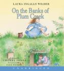 On the Banks of Plum Creek CD (Little House #4) By Laura Ingalls Wilder Cover Image
