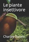 Le piante insettivore By Charles Darwin, Giovanni Canestrini (Translator), Pier Andrea Saccardo (Translator) Cover Image