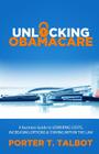 Unlocking Obamacare: A Business Guide to Lowering Costs, Increasing Options, and Staying Within the Law Cover Image