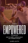 The Empowered Coach: How to Make a Lasting Impact on a Student-Athlete Cover Image