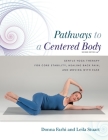 Pathways to a Centered Body 2nd Ed: Gentle Yoga Therapy for Core Stability, Healing Back Pain, and Moving with Ease Cover Image