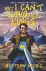 Why I Can't Have Nice Kings By Matthew Helbig Cover Image