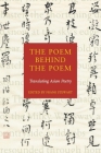 The Poem Behind the Poem: Translating Asian Poetry By Frank Stewart (Editor) Cover Image