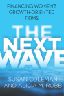 Next Wave: Financing Women's Growth-Oriented Firms Cover Image