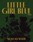 Little Girl Blue: Poems By Sequoia Maner Cover Image