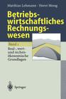 Betriebswirtschaftliches Rechnungswesen: Band 1: Real-, Wert- Und Rechenökonomische Grundlagen By Matthias Lehmann, Horst Moog Cover Image
