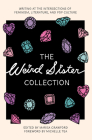 The Weird Sister Collection: Writing at the Intersections of Feminism, Literature, and Pop Culture By Marisa Crawford (Editor), Morgan Parker (Contribution by), Christopher Soto (Contribution by) Cover Image