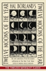 Hal Borland's: Twelve Moons of the Year By Hal Borland, Barbara Dodge Borland (Editor) Cover Image