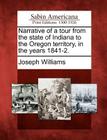 Narrative of a Tour from the State of Indiana to the Oregon Territory, in the Years 1841-2. By Joseph Williams Cover Image