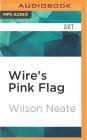 Wire's Pink Flag By Wilson Neate, Julian Elfer (Read by) Cover Image