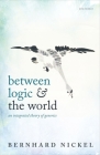 Between Logic and the World: An Integrated Theory of Generics By Bernhard Nickel Cover Image