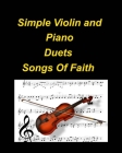 Simple Violin and Piano Duets Songs Of Faith By Mary Taylor Cover Image