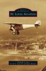 St. Louis Aviation By Jeremy R. C. Cox, St Louis Air and Space Museum Cover Image