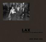 Lax: Photographs of Los Angeles 1980-84 By John Brian King Cover Image