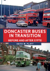 Doncaster Buses in Transition: Before and After SYPTE By Keith W. Platt Cover Image