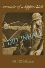 I Did Inhale: Memoir of a Hippie Chick Cover Image