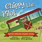 Chippy the Pilot: Chippy's Amazing Dreams - Book 1 By Stacey Blake Cover Image