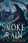 Smoke and Rain By V. S. Holmes Cover Image