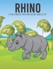 Rhino Coloring Book For Adults: An Adults Coloring Book With Many Rhino Illustrations For Relaxation And Stress Relief By Safrin Book Store Cover Image
