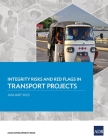 Integrity Risks and Red Flags in Transport Projects By Asian Development Bank Cover Image