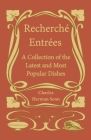 Rechercheì Entreì Es - A Collection of the Latest and Most Popular Dishes By Charles Herman Senn Cover Image