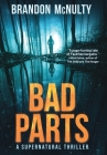 Bad Parts: A Supernatural Thriller By Brandon McNulty Cover Image