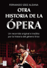 Otra historia de la ópera: Un recorrido original e insólito por la historia del género lírico Cover Image