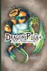 Dragon Plus +: A Guide to Hybrid Creatures Cover Image