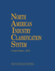 North American Industry Classification System, 2022 By Executive Office of the President (Editor), Office of Management and Budget (Editor) Cover Image