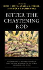 Bitter the Chastening Rod: Africana Biblical Interpretation After Stony the Road We Trod in the Age of Blm, Sayhername, and Metoo By Mitzi J. Smith (Editor), Angela N. Parker (Editor), Ericka S. Dunbar Hill (Editor) Cover Image