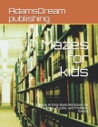 Mazes for kids: Maze Activity Book, Workbook for Games, Puzzles, and Problem-Solving By Adamsdream Publishing Cover Image