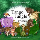 Tango Jungle Friends By Caitlen Bailey (Illustrator), Jessamine Watt Cover Image