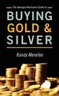 The Average Americans Guide to Buying Gold and Silver By Randy Menefee Cover Image