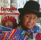Leve-Me/Carry Me (Babies Everywhere) By Star Bright Books (Manufactured by) Cover Image