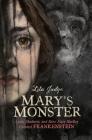 Mary's Monster: Love, Madness, and How Mary Shelley Created Frankenstein By Lita Judge Cover Image