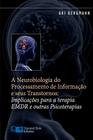 A Neurobiologia do Processamento de Informação e seus Transtornos: Implicações para a Terapia EMDR e outras Psicoterapias Cover Image