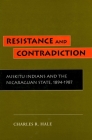 Resistance and Contradiction: Miskitu Indians and the Nicaraguan State, 1894-1987 Cover Image